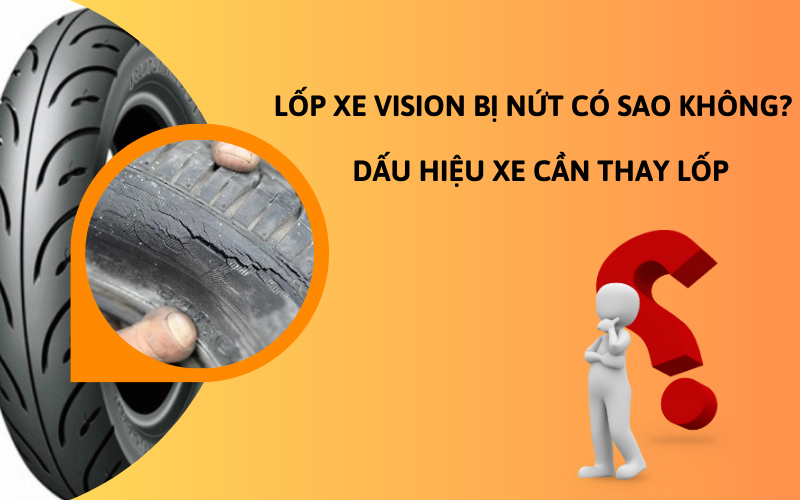 Lốp xe vision bị nứt có sao không? Dấu hiệu xe cần thay lốp